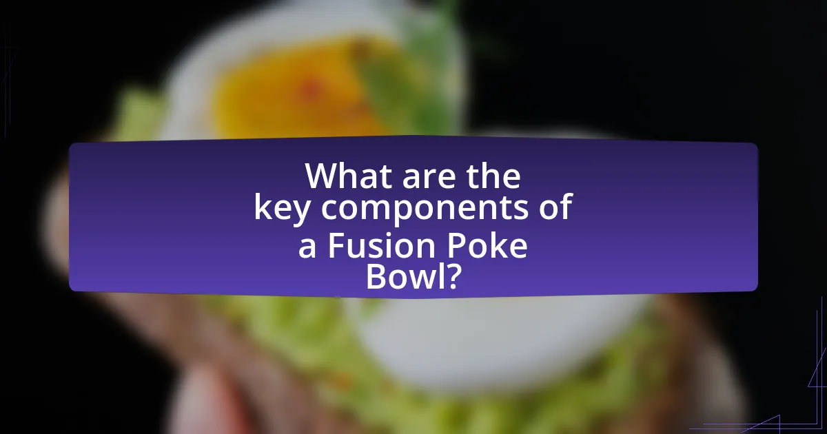 What are the key components of a Fusion Poke Bowl?